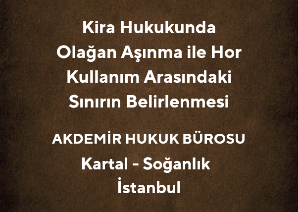 Kira Hukukunda Olağan Aşınma ile Hor Kullanım Arasındaki Sınırın Belirlenmesi